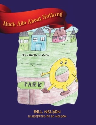 Much Ado About Nothing: The Birth of Zero by Bill Nelson Hardcover Book