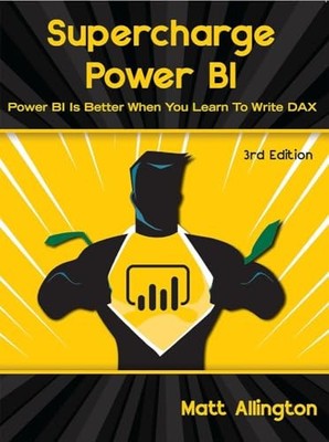 Supercharge Power BI: Power BI ist besser, wenn Sie DAX schreiben lernen von Matt Al