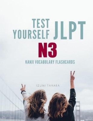 Izumi Tanaka Test Yourself JLPT N3 Kanji Vocabulary Flashcards (Paperback)