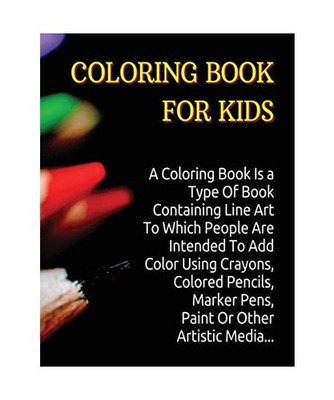 Coloring Book for Kids: A Coloring Book Is a Type Of Book Containing Line Art To