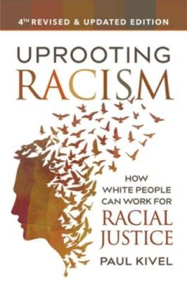Uprooting Racism - 4th edition: How White People Can Work for Racial  - GOOD