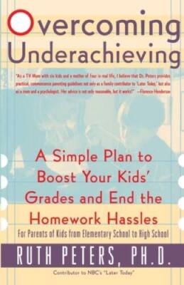 Overcoming Underachieving: A Simple Plan to Boost Your Kids' Grades and E - GOOD