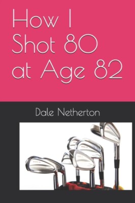 Netherton - How I Shot 80 at Age 82 - New paperback or softback - X555z