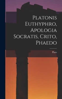 Plato - nis Euthyphro Apologia Socratis Crito Phaedo - New hardback - X555z