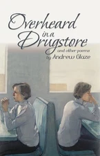 Overheard in a Drugstore: And Other Poems by Andrew Glaze: Used