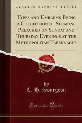 Types and Emblems Being a Collection of Sermons Pr