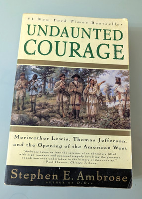 Undaunted Courage Stephen E Ambrose Lewis Clark Jefferson History Book Soft Cove