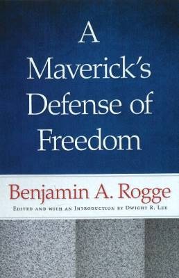 Maverick's Defense of Freedom, Benjamin A Rogge,