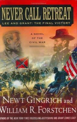 Never Call Retreat: Lee and Grant: The - 9780312342982, Newt Gingrich, hardcover