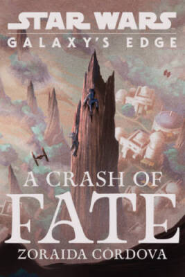 Star Wars: Galaxy's Edge A Crash of Fate - Hardcover By Cordova, Zoraida - GOOD