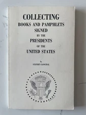 Collecting Books and Pamphlets Signed by the Presidents RARE (1982, PB, Koschal)