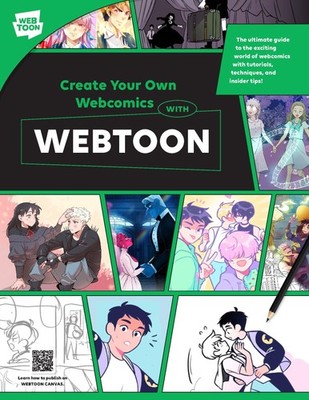 Create Your Own Webcomics with WEBTOON: The Ultimate Guide to the Exciting Worl,