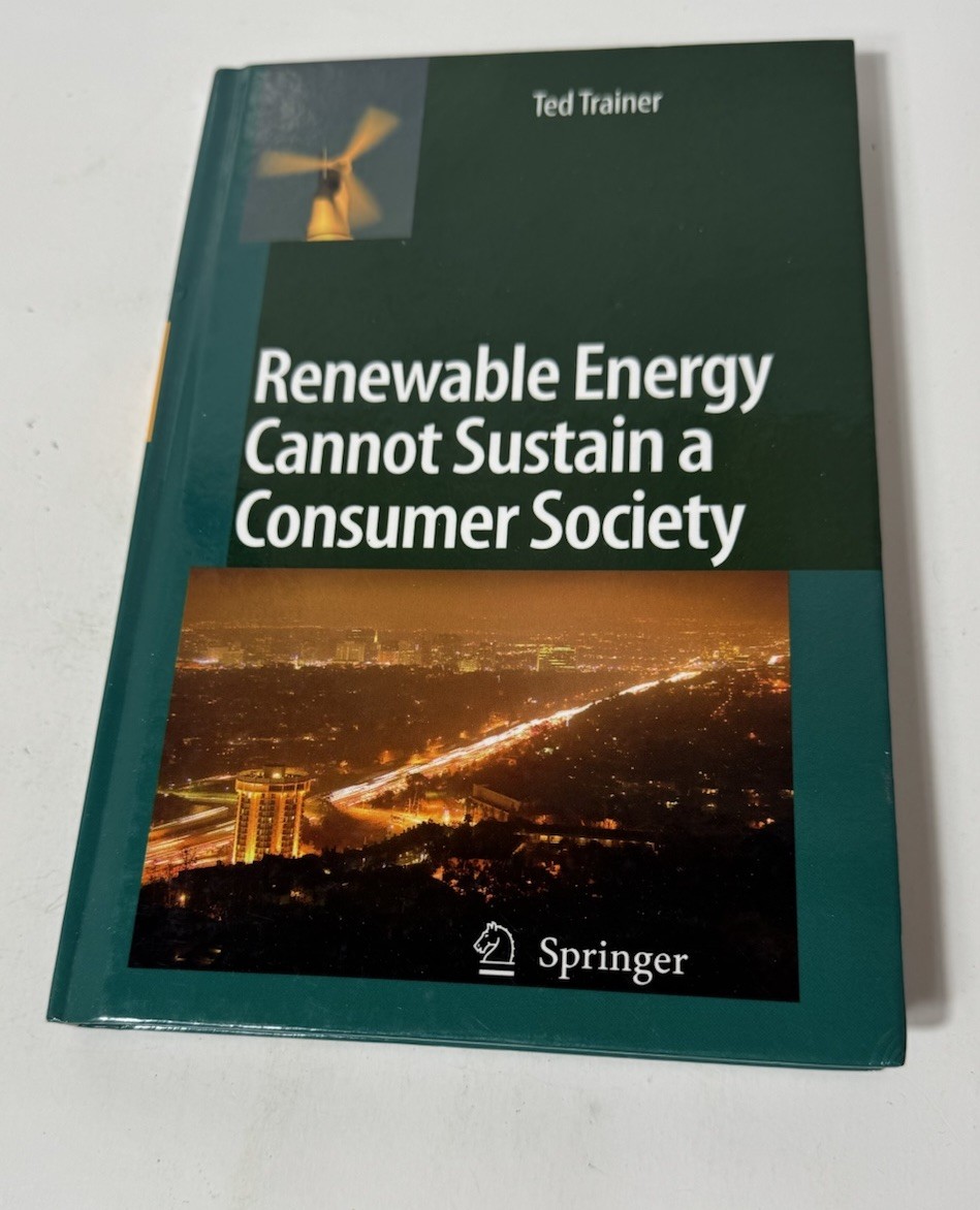 Renewable Energy Cannot Sustain A Consumer Society Ted Trainer 2007 Hardcov