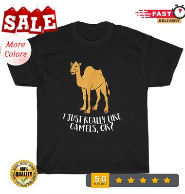 Camels I Just Really Like Camels Ok Camel Animal Lover Casua T-Shirt Unisex Funn