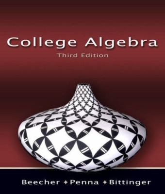 College Algebra by Beecher, Judith A.; Penna, Judith A.; Bittinger, Marvin L.