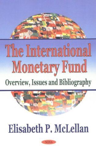 International Monetary Fund: Overview, Issues and Bibliography