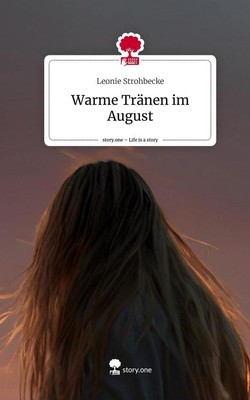 Warme Tränen im August. Life is a Story - story.one | Leonie Strohbecke | 2024