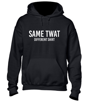SAME TW*T DIFFERENT SHIRT HOODY HOODIE LUSTIGER WITZ UNHÖFLICHES DESIGN GESCHENKIDEE TOP