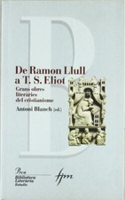 De Ramón Llull a T.S. Elliot	 - Antonio Blanch (Proa) [2007]