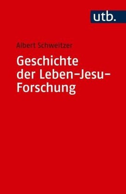 Geschichte der Leben-Jesu-Forschung | Schweitzer, Albert | Kartoniert