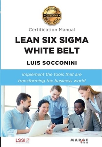 Lean Six Sigma White Belt. Certification Manual (Paperback or Softback)