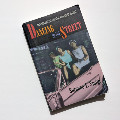 Dancing in the Street Motown and the Cultural Politics of Detroit Suzanne Smith