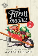 Amanda Flower Farm to Trouble (Paperback) Farm to Table Mysteries