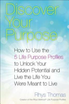 Discover Your Purpose: How to Use the 5 Life Purpose Profiles to Unlock Y - GOOD