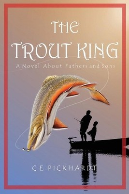 The Trout King by C.E. Pickhardt Paperback Book