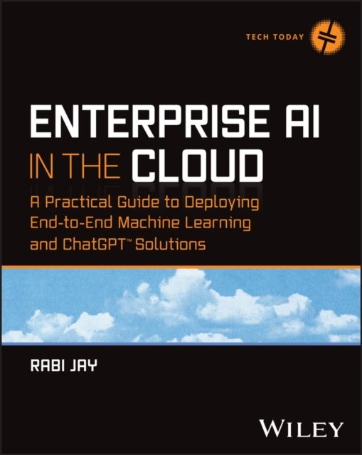 Enterprise AI in the Cloud: A Practical Guide to Deploying End-to-End Machine L - Image 2