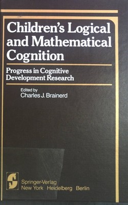 Children's Logical and Mathematical Cognition: Progress in Cognitive Development