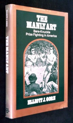 The MANLY ART ~ Bare-Knuckle Prize Fighting in America ~ First Edition