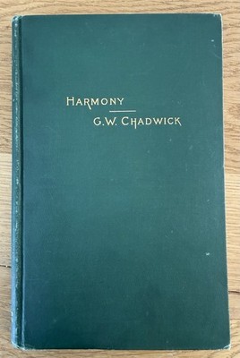 Harmony,  Course Of Study, G.W. Chadwick 1897 B. F. Wood Music Co. Antique HC