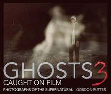 Ghosts Caught on Film 3 : Photographs of Ghostly Phenomena