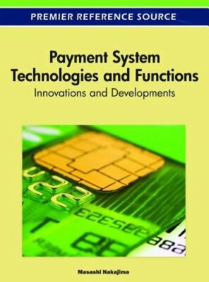 Payment System Technologies and Functions: Innovations and Developments: New