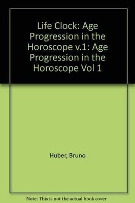 LIFECLOCK: AGE PROGRESSION IN THE HOROSCOPE: 001 By Bruno Huber **Excellent**