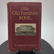 The Old Furniture Book by N. Hudson Moore 1st Edition Antique 1903 Hardcover