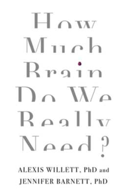 How Much Brain Do We Really Need? by Dr. Barnett, Jennifer: Used