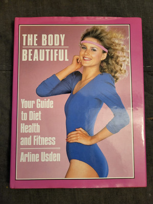 Body Beautiful: Your Guide to Diet, Health and Fitness Hardcover D/J