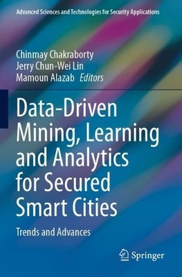 Data-Driven Mining, Learning and Analytics for Secured Smart ... - 9783030721411