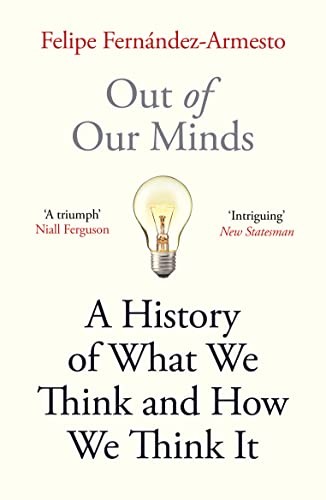 Out of Our Minds: What We Think and How We Came to Think It by Felipe Fernandez - Image 7