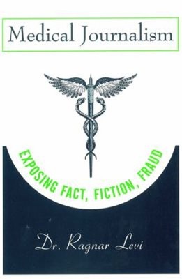 Medical Journalism : Exposing Fact, Fiction, Fraud Paperback Ragn