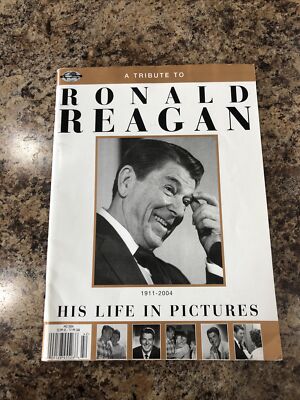 A Tribute To Ronald Reagan His Life In Pictures 1911-2004 MMI Magazine ...