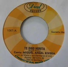 Miguel Angel Rivera Te Tienen Pisao / Te Digo Horita DIAL 1067 VG+ #1122