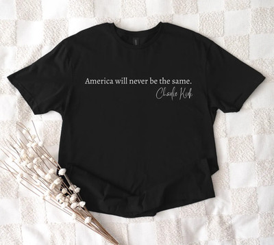 Charlie Kirk Quote Shirt America Will Never Be The Same, Pray Charlie T-Shirt
