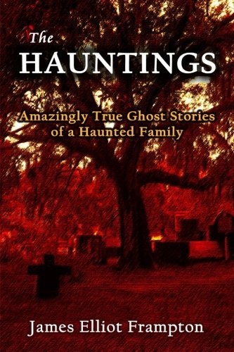 THE HAUNTINGS: AMAZINGLY TRUE GHOST STORIES OF A HAUNTED By James Elliot NEW - Foto 1 di 1