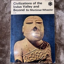 CIVILIZATIONS OF THE INDUS VALLEY AND BEYOND By Mortimer Wheeler*1966 Vintage R