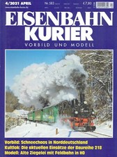 Eisenbahn Kurier 2021/04 Nr. 583 Schneechaos Norddeutschland Baureihe 218 Zug