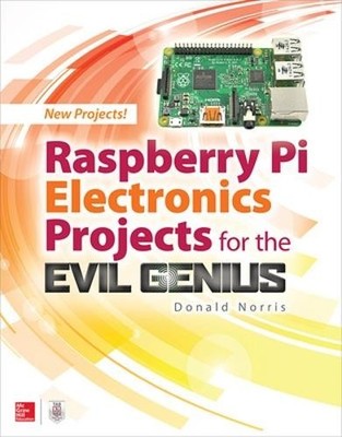 Donald Norris Raspberry Pi Electronics Projects for the Evil Genius (Paperback)