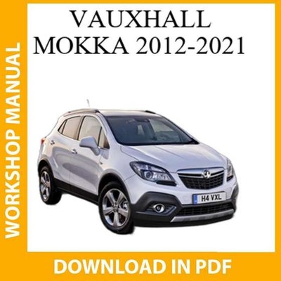 Vauxhall Mokka 2012 2013 2014 2015 2021 Workshop Repair Service Manual Download